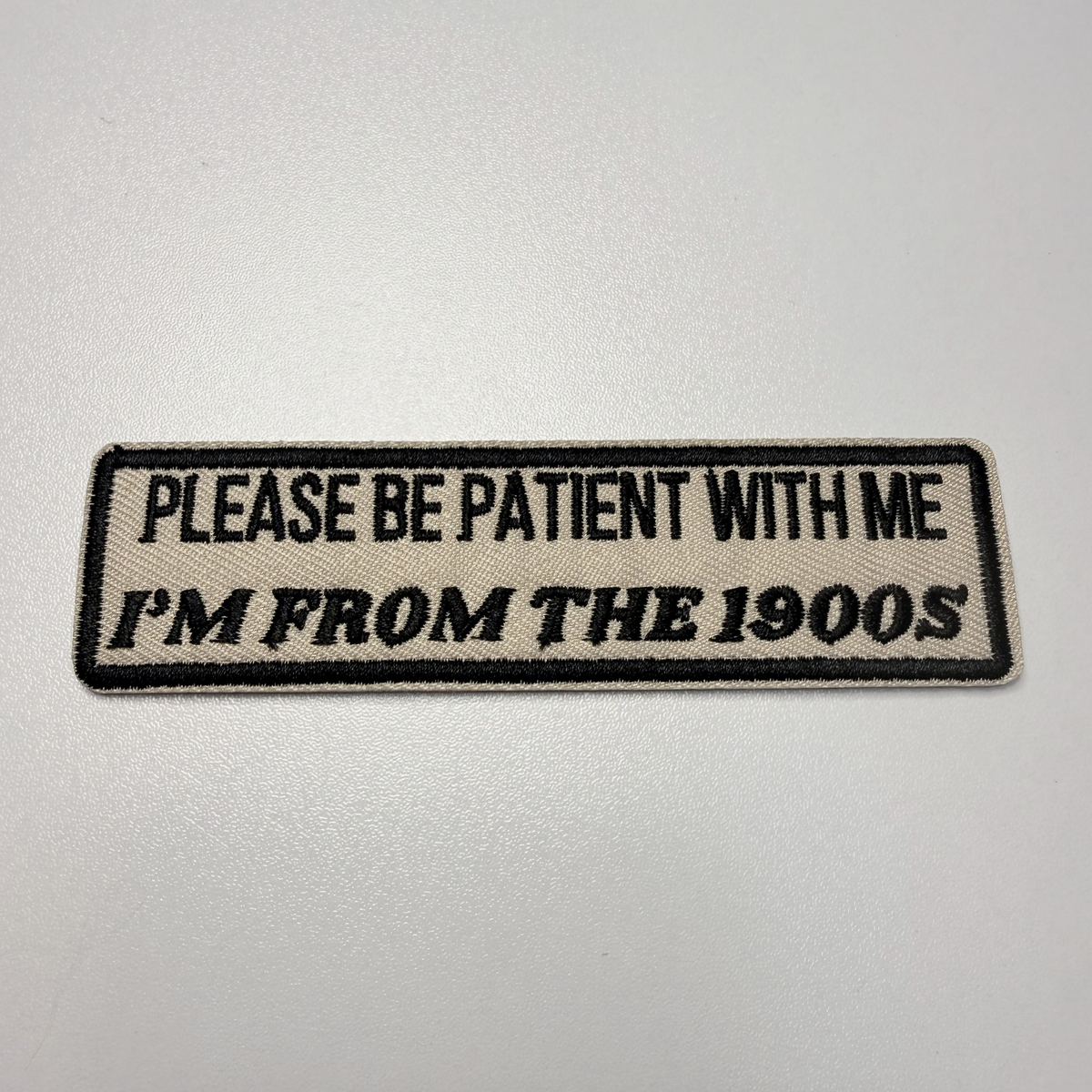 Please Be Patient With Me I'm From The 1900's Patch