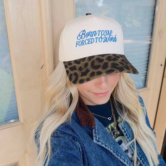 Born To Yap Forced To Work- Leopard Hat